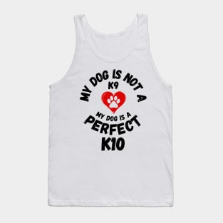 Funny dog owner perfect K10 not a K9 Frit-Tees Tank Top
